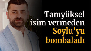 Tamyüksel isim vermeden Soylu’yu bombaladı